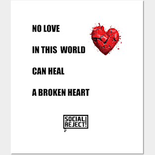 No Love In This World Can Heal A Broken Heart (Black) Posters and Art